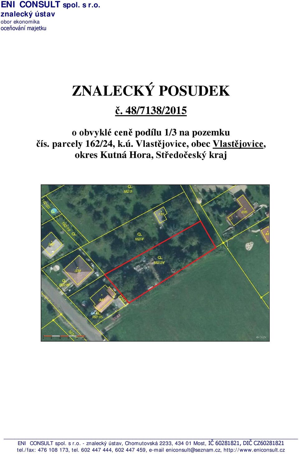 Vlastějovice, obec Vlastějovice, okres Kutná Hora, Středočeský kraj ENI CONSULT spol. s r.o. - znalecký ústav, Chomutovská 2233, 434 01 Most, IČ 60281821, DIČ CZ60281821 tel.