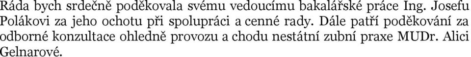 Josefu Polákovi za jeho ochotu při spolupráci a cenné rady.