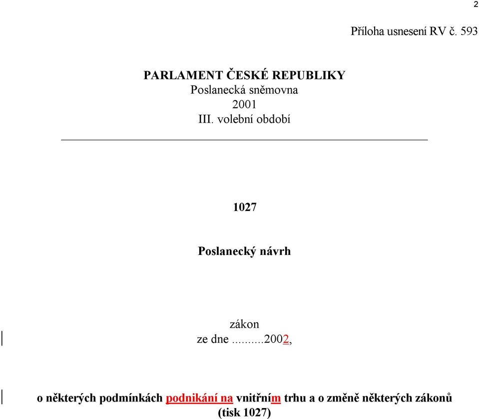 III. volební období 1027 Poslanecký návrh zákon ze dne.