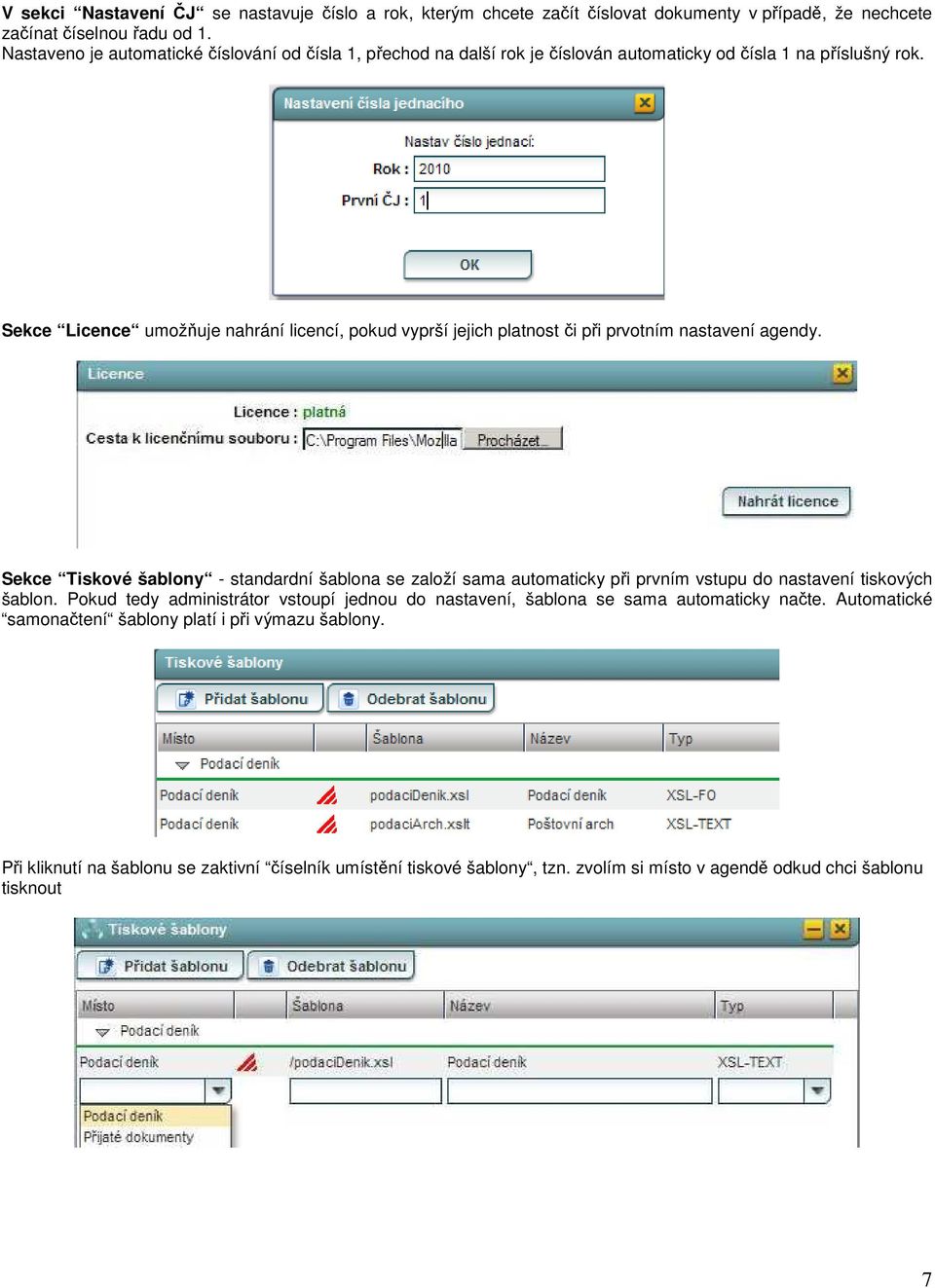 Sekce Licence umožňuje nahrání licencí, pokud vyprší jejich platnost či při prvotním nastavení agendy.