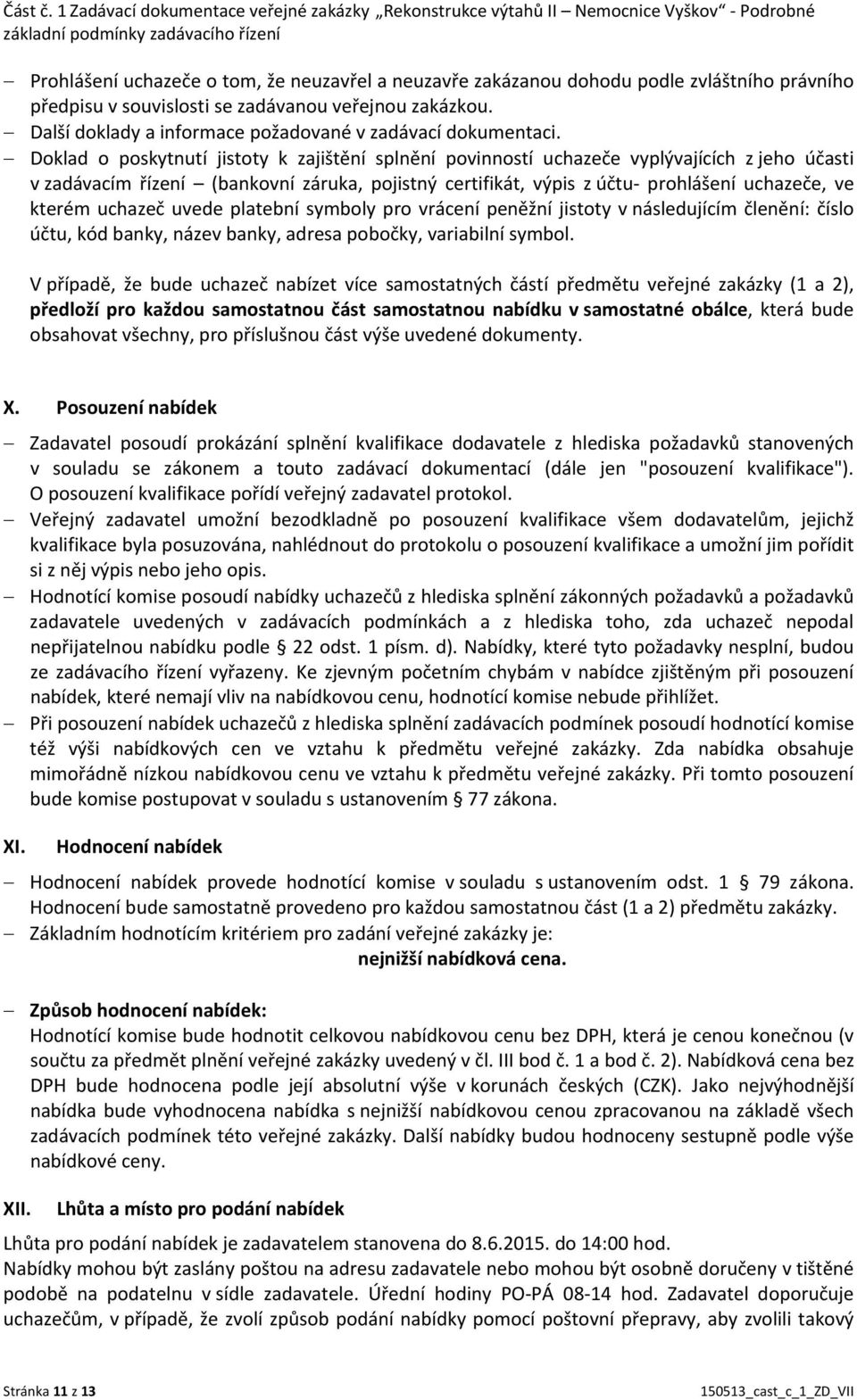 zvláštního právního předpisu v souvislosti se zadávanou veřejnou zakázkou. Další doklady a informace požadované v zadávací dokumentaci.