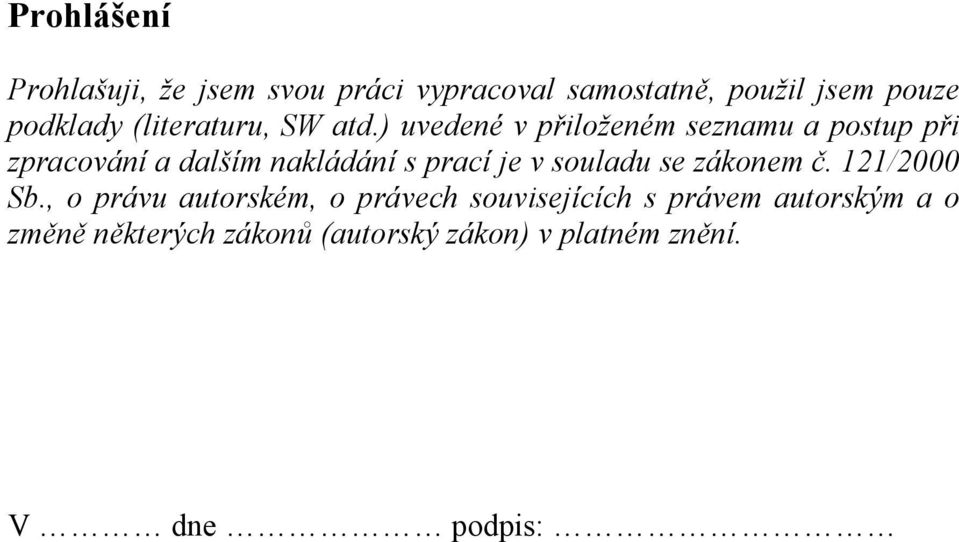 ) uvedené v přiloženém seznamu a postup při zpracování a dalším nakládání s prací je v