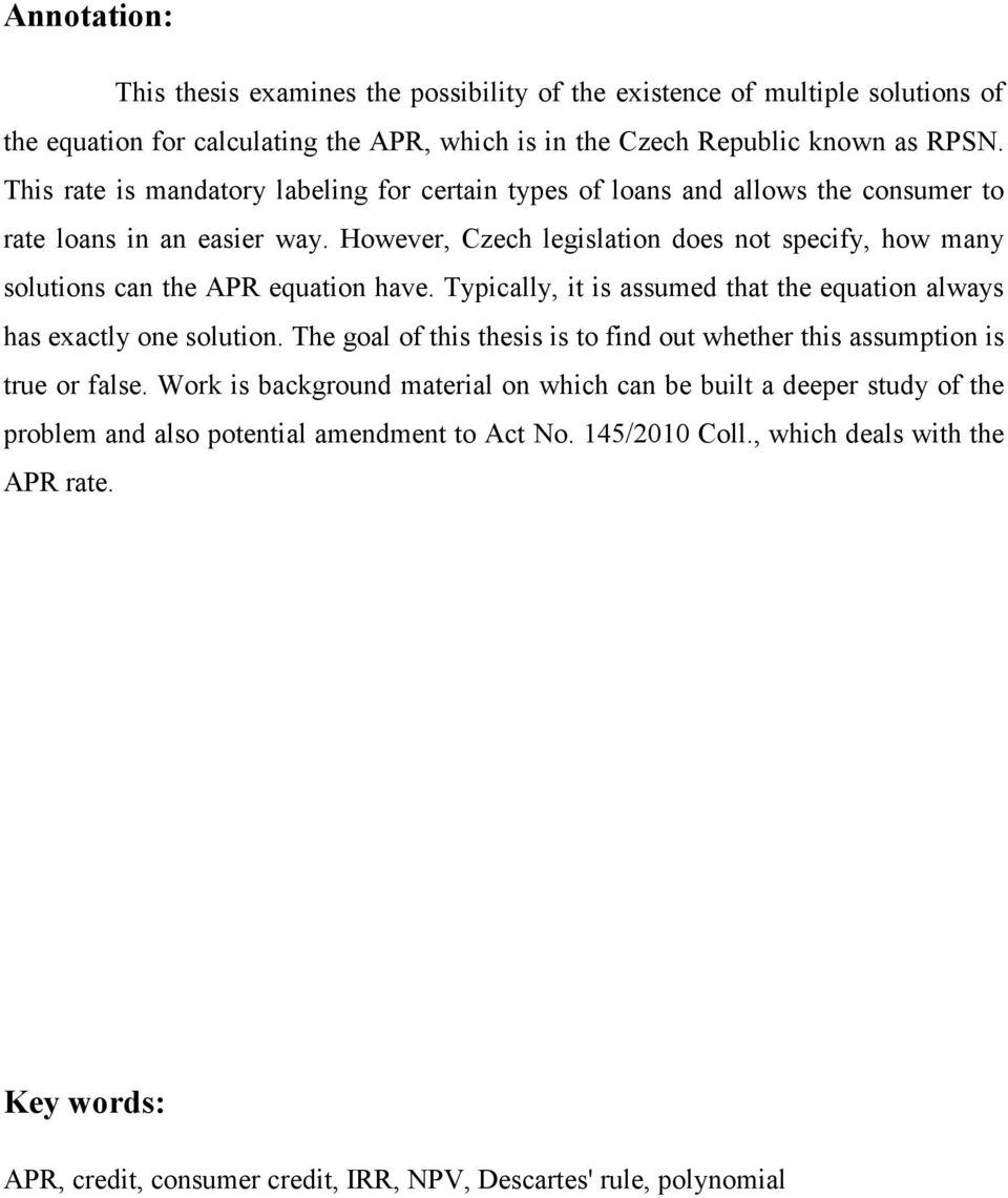 However, Czech legislation does not specify, how many solutions can the APR equation have. Typically, it is assumed that the equation always has exactly one solution.