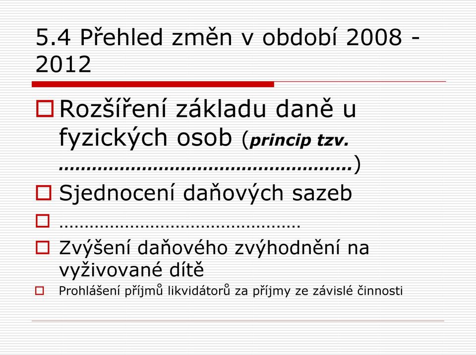 ..) Sjednocení daňových sazeb Zvýšení daňového