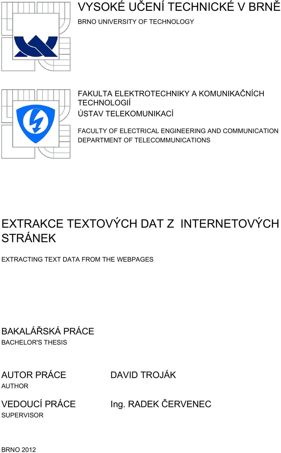 TELECOMMUNICATIONS EXTRAKCE TEXTOVÝCH DAT Z INTERNETOVÝCH STRÁNEK EXTRACTING TEXT DATA FROM THE WEBPAGES