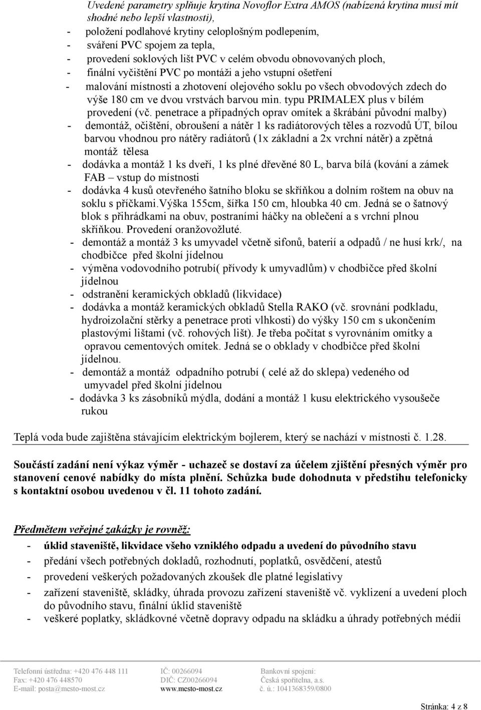 do výše 180 cm ve dvou vrstvách barvou min. typu PRIMALEX plus v bílém provedení (vč.