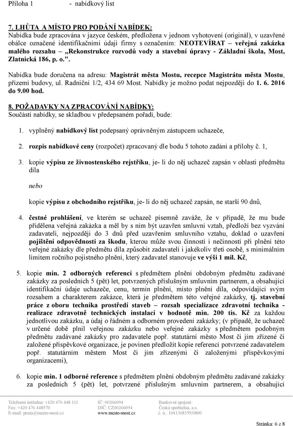 veřejná zakázka malého rozsahu Rekonstrukce rozvodů vody a stavební úpravy - Základní škola, Most, Zlatnická 186, p. o.".