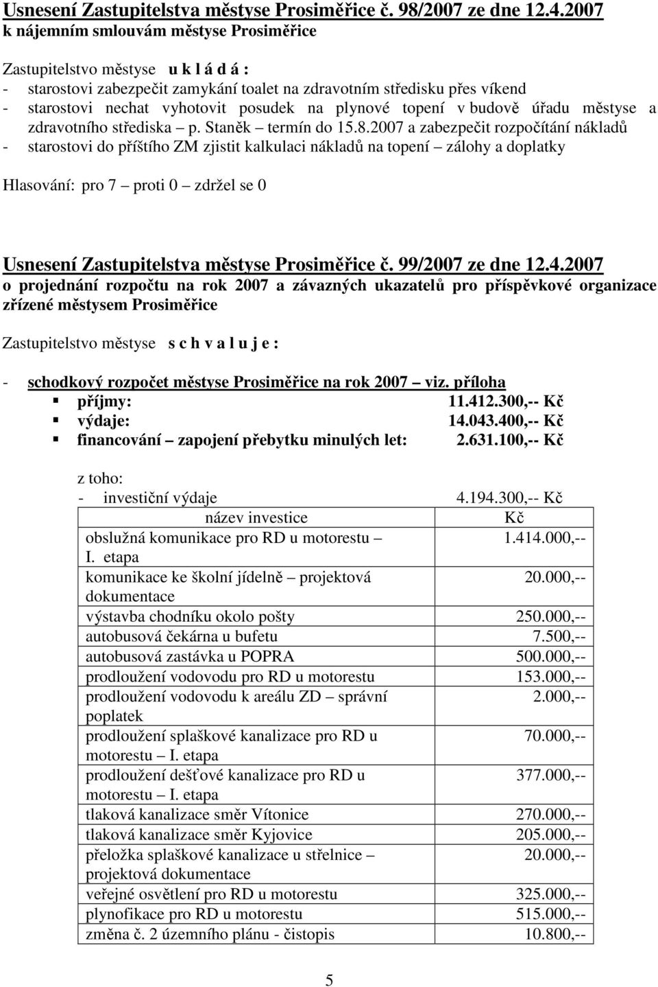 plynové topení v budově úřadu městyse a zdravotního střediska p. Staněk termín do 15.8.