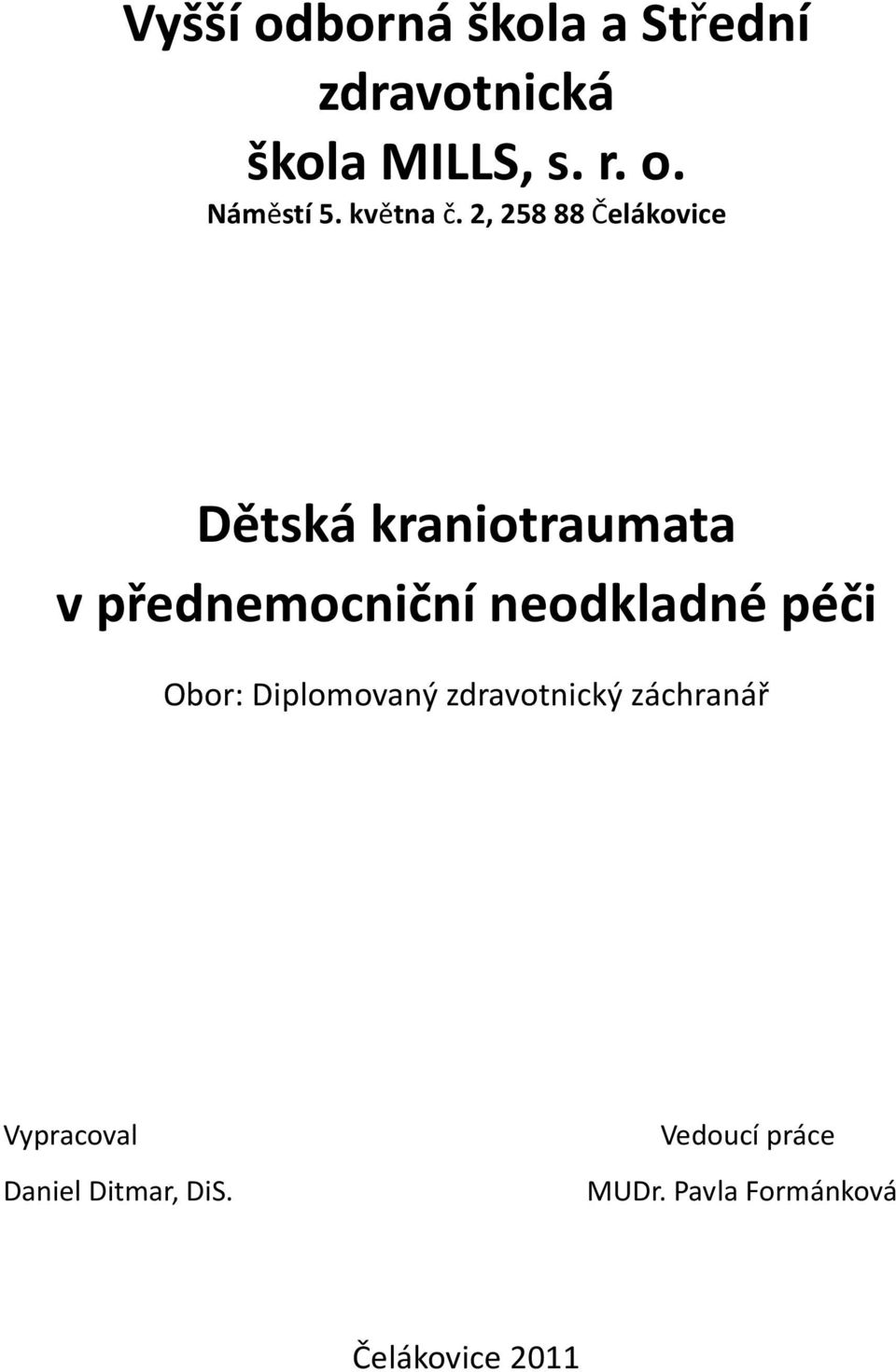 2, 258 88 Čelákovice Dětská kraniotraumata v přednemocniční neodkladné