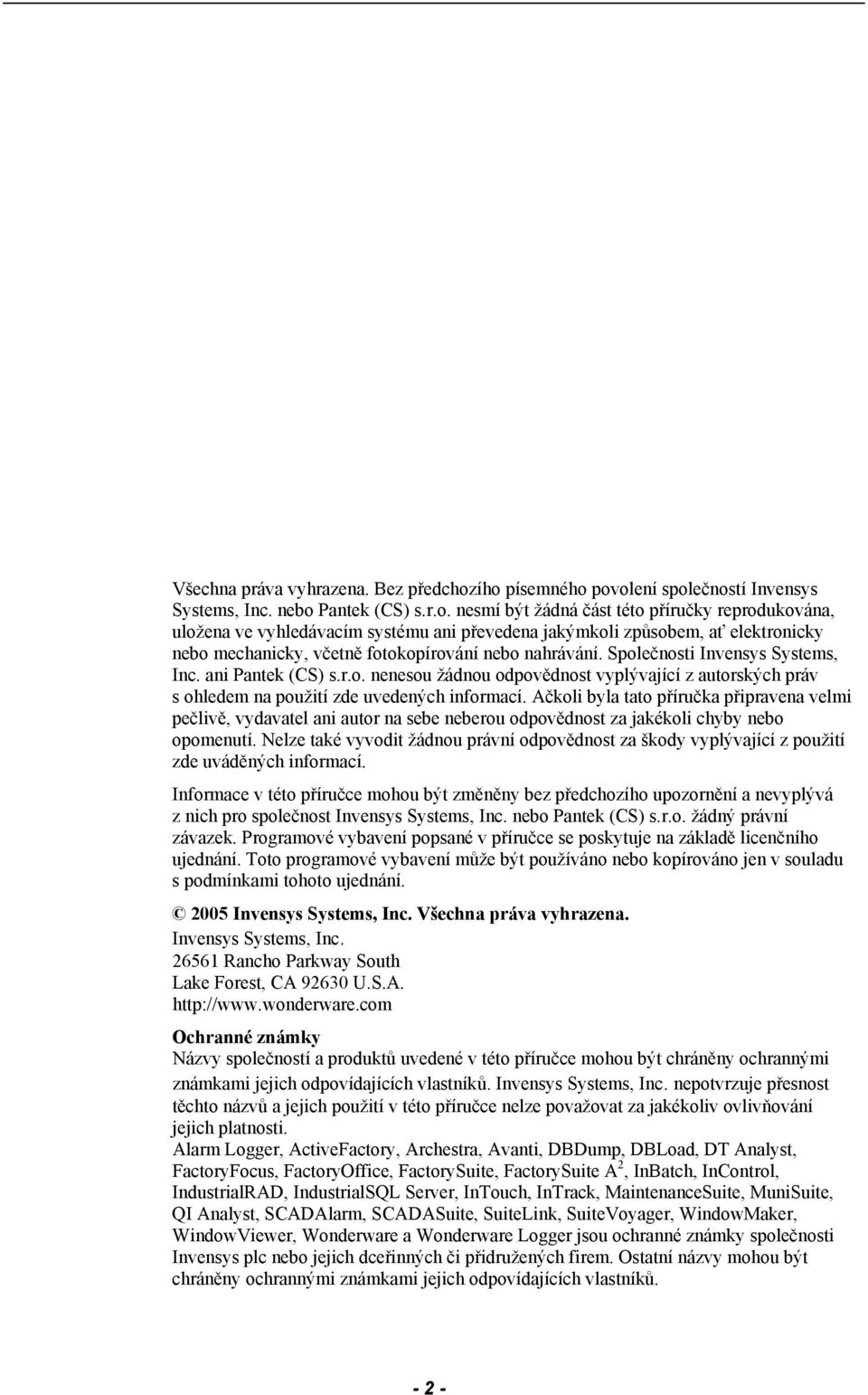 Společnosti Invensys Systems, Inc. ani Pantek (CS) s.r.o. nenesou žádnou odpovědnost vyplývající z autorských práv s ohledem na použití zde uvedených informací.