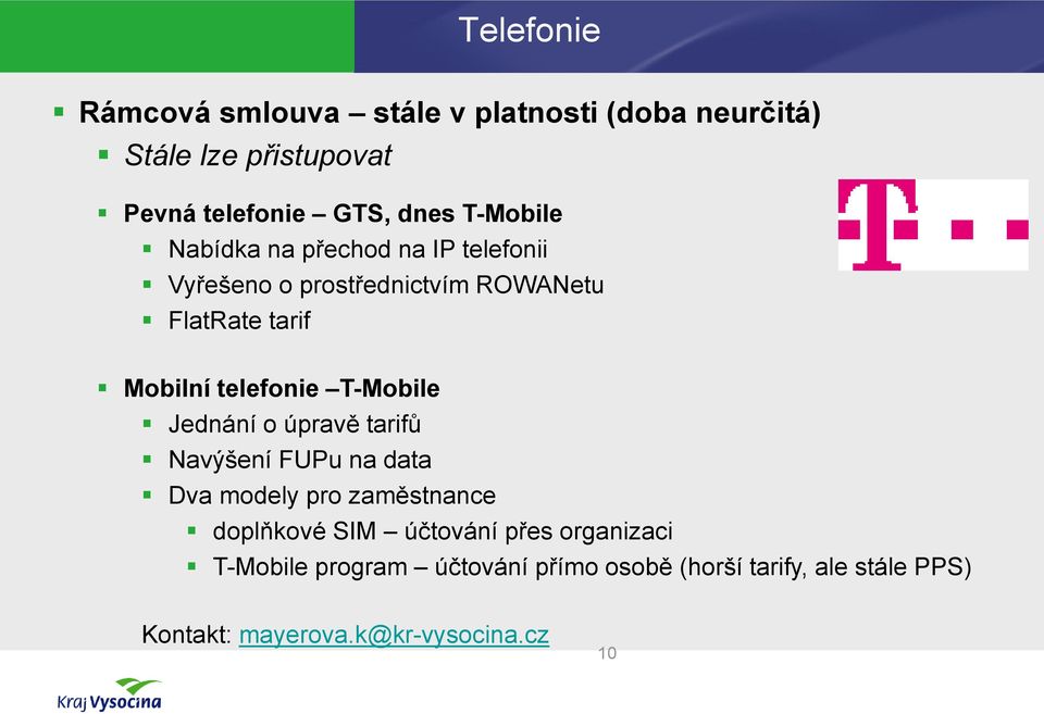 telefonie T-Mobile Jednání o úpravě tarifů Navýšení FUPu na data Dva modely pro zaměstnance doplňkové SIM