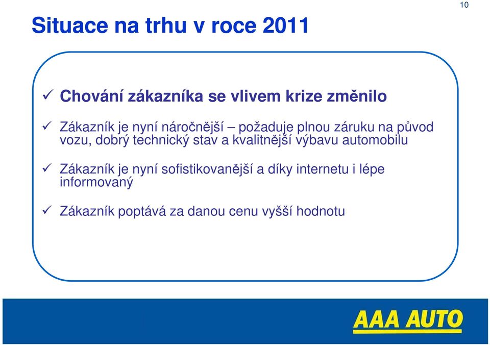 technický stav a kvalitnější výbavu automobilu Zákazník je nyní