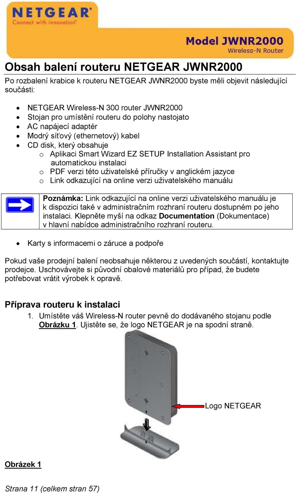 uživatelské příručky v anglickém jazyce o Link odkazující na online verzi uživatelského manuálu Poznámka: Link odkazující na online verzi uživatelského manuálu je k dispozici také v administračním