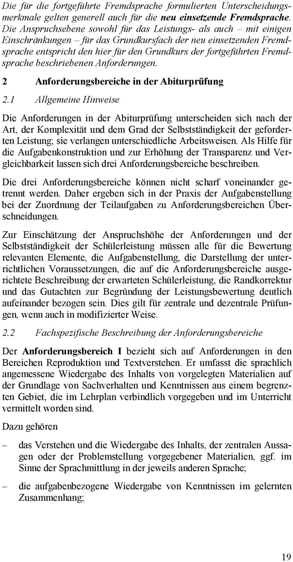 Fremdsprache beschriebenen Anforderungen. 2 Anforderungsbereiche in der Abiturprüfung 2.