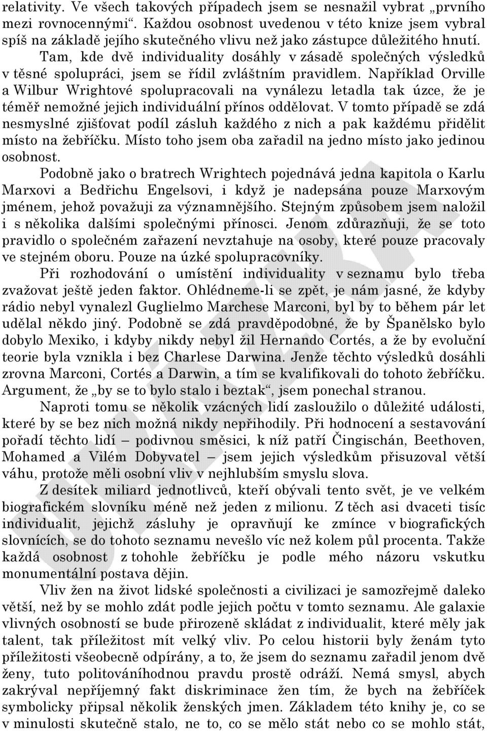 Tam, kde dvě individuality dosáhly v zásadě společných výsledků v těsné spolupráci, jsem se řídil zvláštním pravidlem.