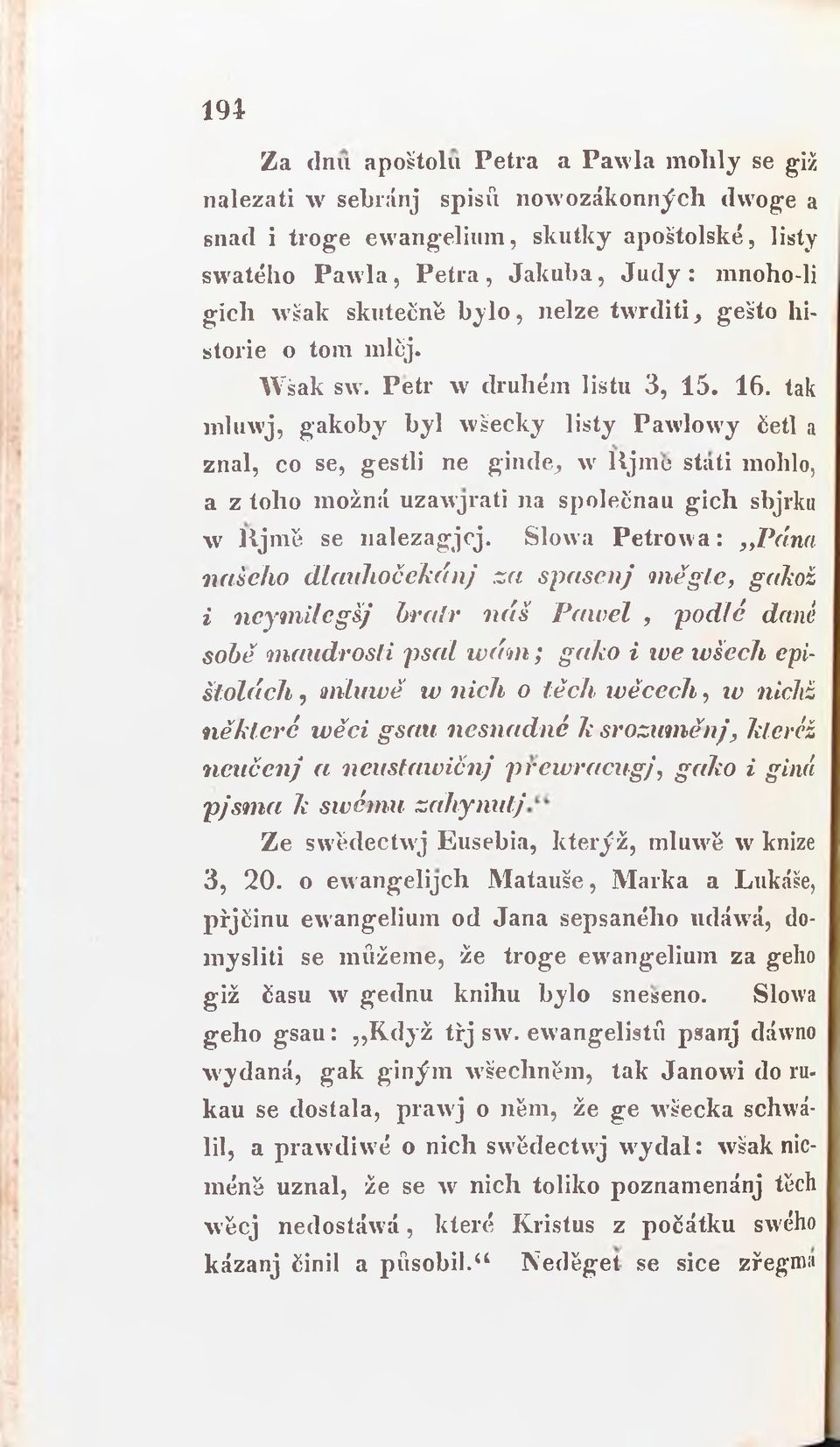 tak mluwj, gakoby byl wšecky listy Pawlowy četl a znal, co se, gestli ne ginde^ Λν lijm e stati mohlo, a z toho možná υζβλν^ι^ίί na společnau gich sbjrku Λν lij mě se nalezagjcj.