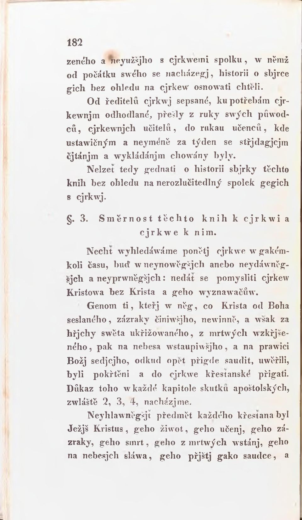 chowány byly. Nelzet tedy gednati o historii sbjrky těchto knih bez ohledu na nerozlučitedlný spolek gegich s cjrkwj.. 3. Směrnost těchto knih k cjrkwi a cjrkwe k nim.