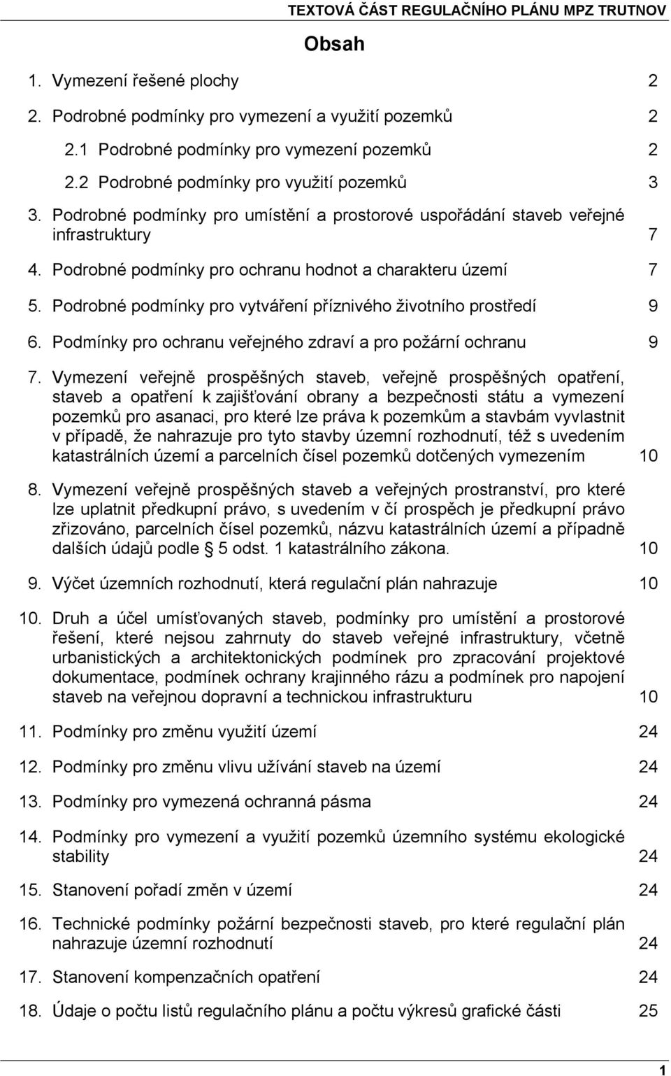 Podrobné podmínky pro vytváření příznivého životního prostředí 9 6. Podmínky pro ochranu veřejného zdraví a pro požární ochranu 9 7.