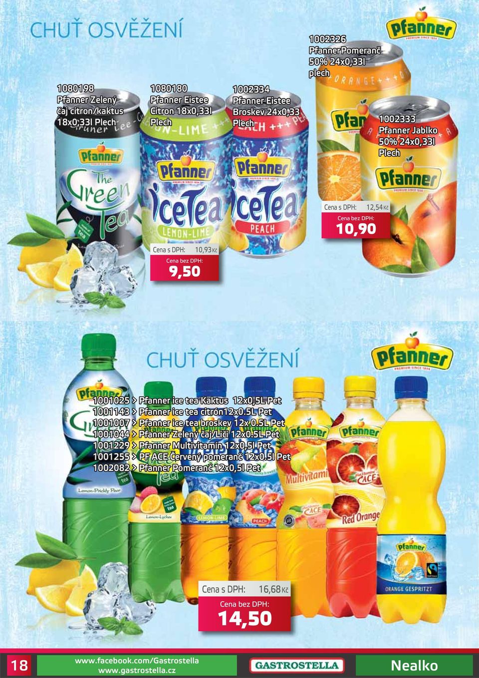 12x0,5L Pet 1001143 > Pfanner ice tea citrón12x0.5l Pet 1001007 > Pfanner ice tea broskev 12x 0.5L Pet 1001044 > Pfanner Zelený čaj/liči 12x0.