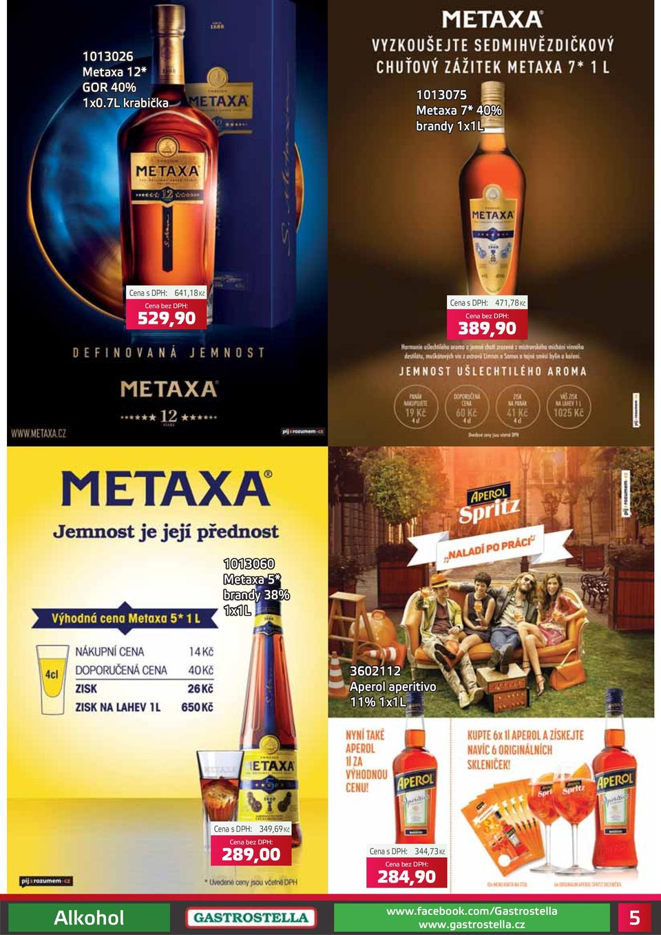 641,18Kč 529,90 471,78Kč 389,90 1013060 Metaxa 5*