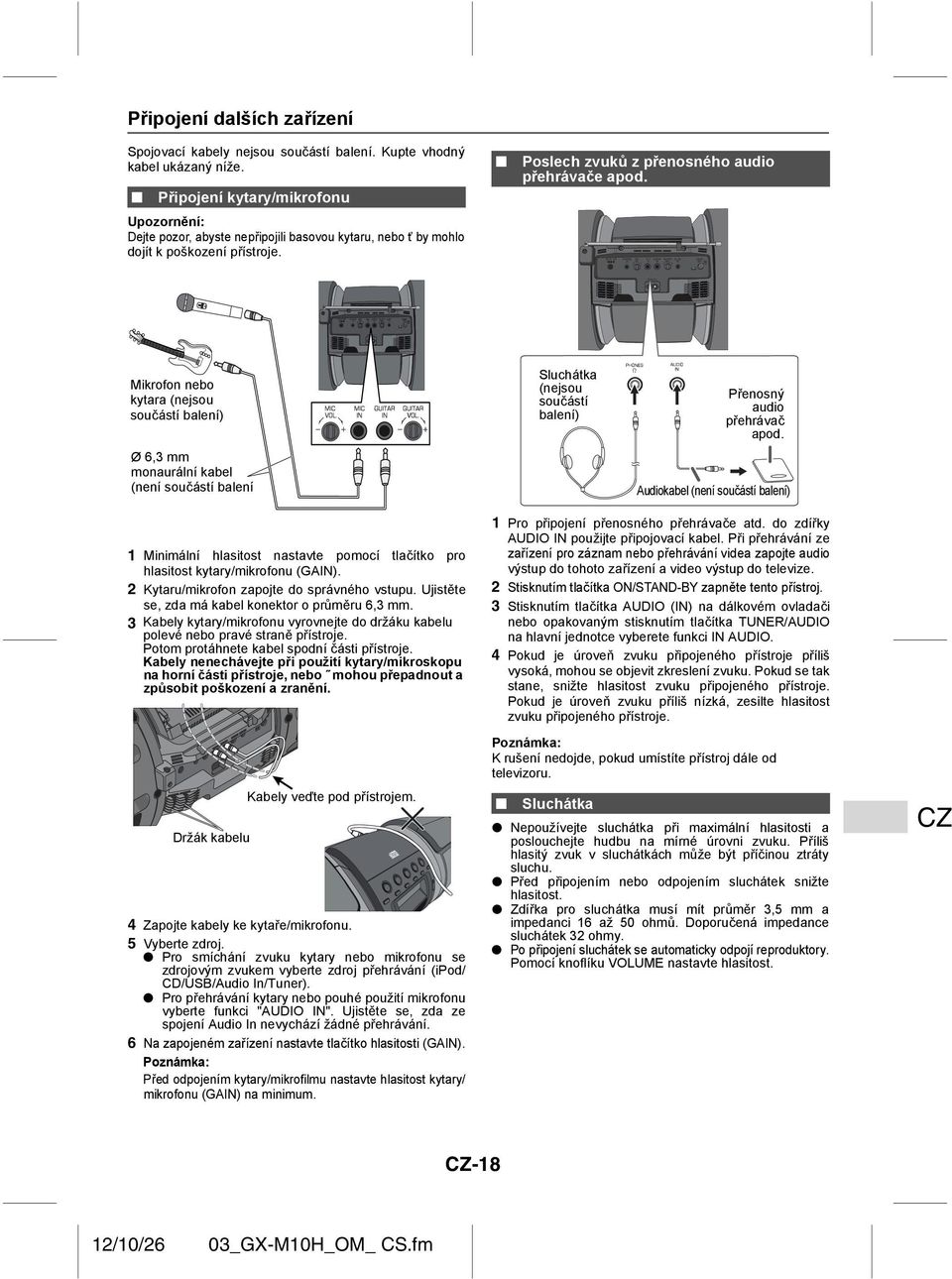 Mikrofon nebo kytara (nejsou součástí balení) Ø 6,3 mm monaurální kabel (není součástí balení Sluchátka (nejsou součástí balení) Přenosný audio přehrávač apod.