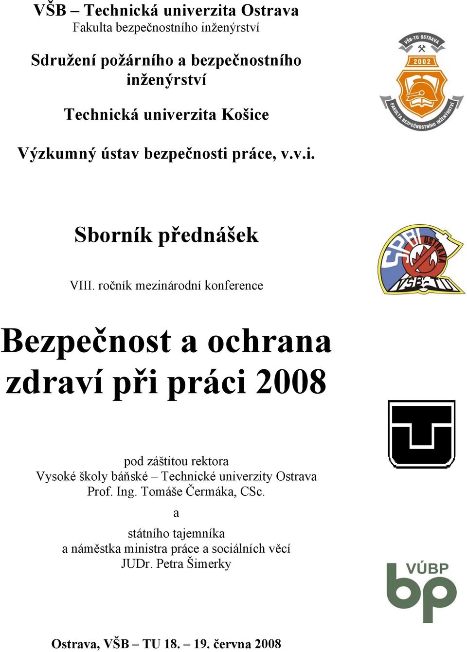 ročník mezinárodní konference Bezpečnost a ochrana zdraví při práci 2008 pod záštitou rektora Vysoké školy báňské Technické