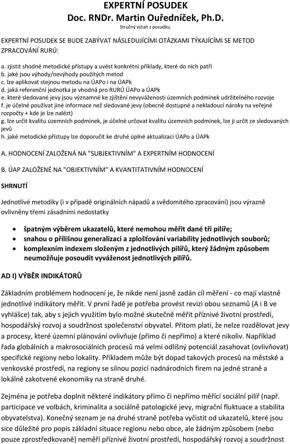 jaká referenční jednotka je vhodná pro RURÚ ÚAPo a ÚAPk e. které sledované jevy jsou významné ke zjištění nevyváženosti územních podmínek udržitelného rozvoje f.