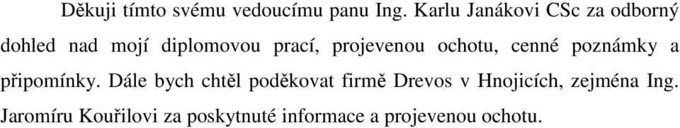 projevenou ochotu, cenné poznámky a připomínky.