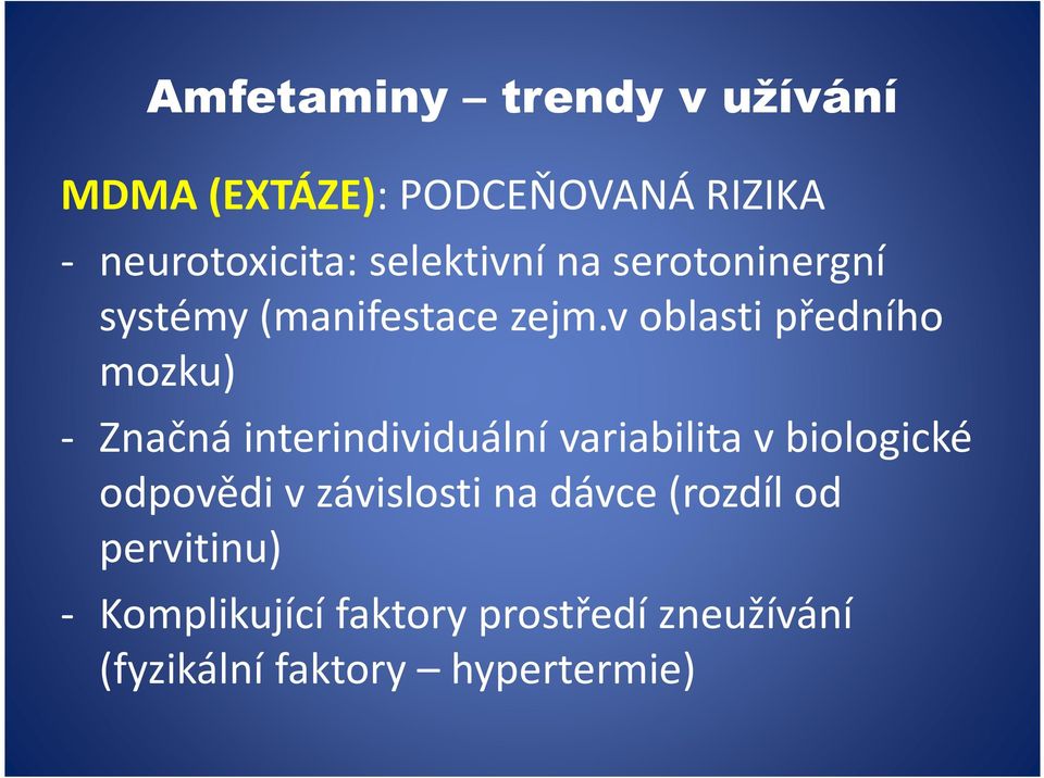 v oblasti předního mozku) - Značná interindividuální variabilita v biologické