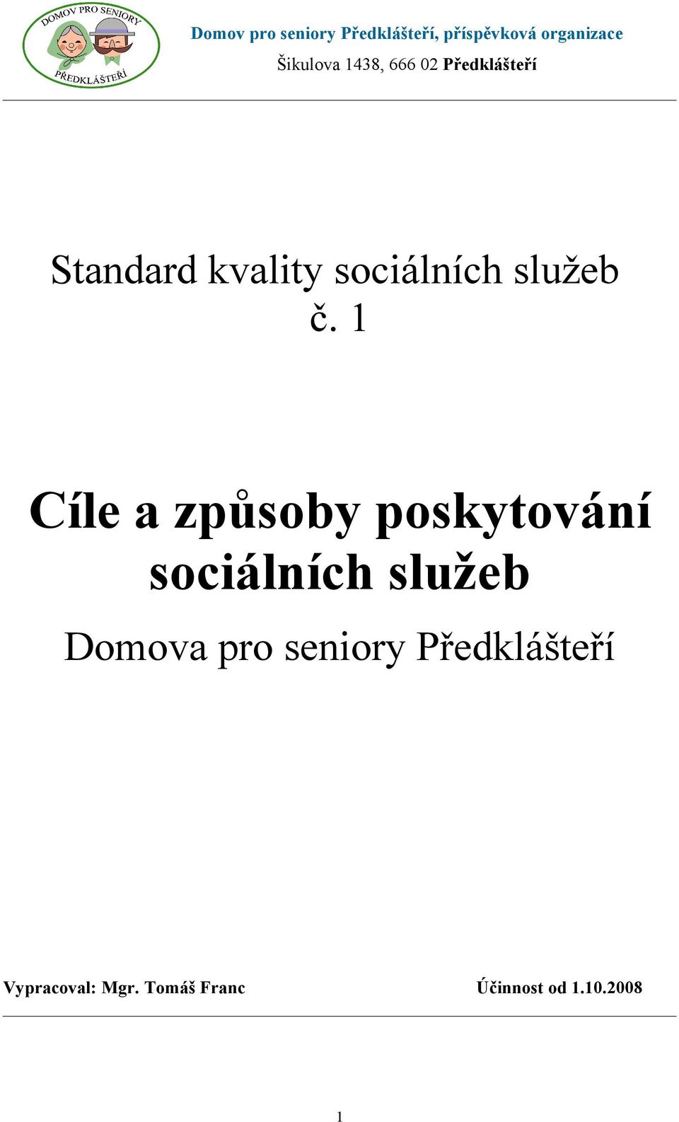 1 Cíle a způsoby poskytování sociálních služeb Domova pro