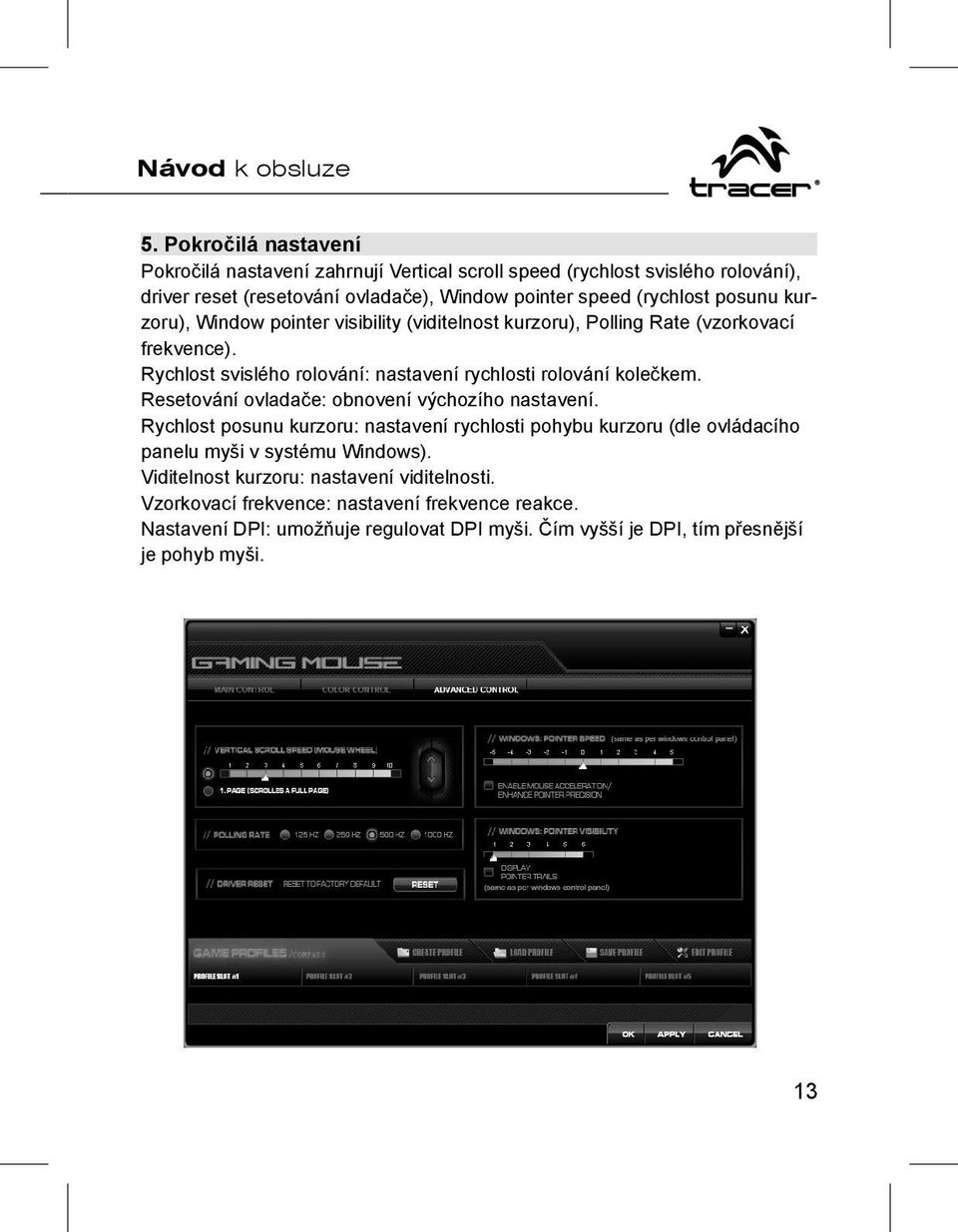 kurzoru), Window pointer visibility (viditelnost kurzoru), Polling Rate (vzorkovací frekvence). Rychlost svislého rolování: nastavení rychlosti rolování kolečkem.