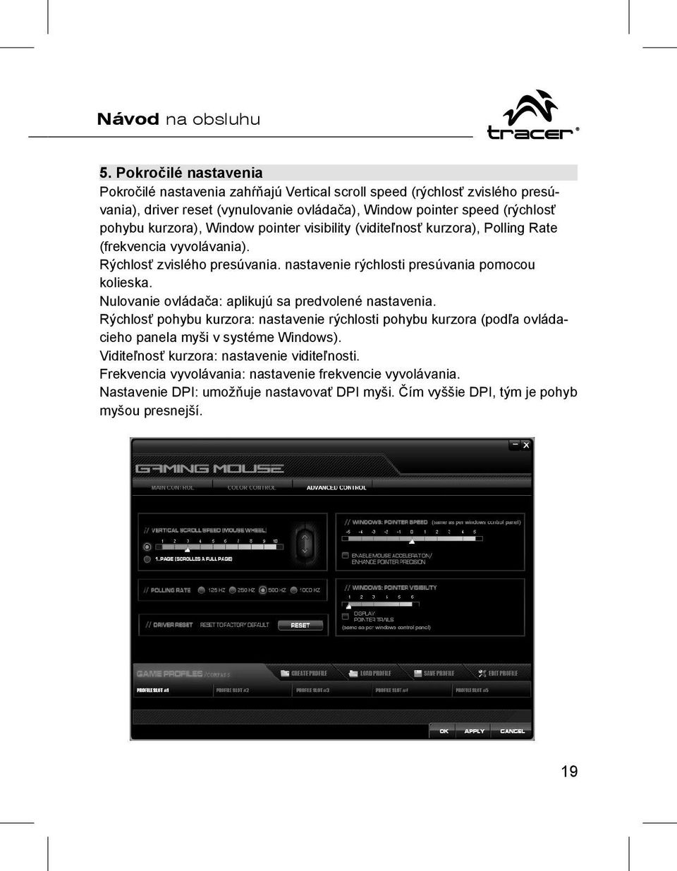 kurzora), Window pointer visibility (viditeľnosť kurzora), Polling Rate (frekvencia vyvolávania). Rýchlosť zvislého presúvania. nastavenie rýchlosti presúvania pomocou kolieska.