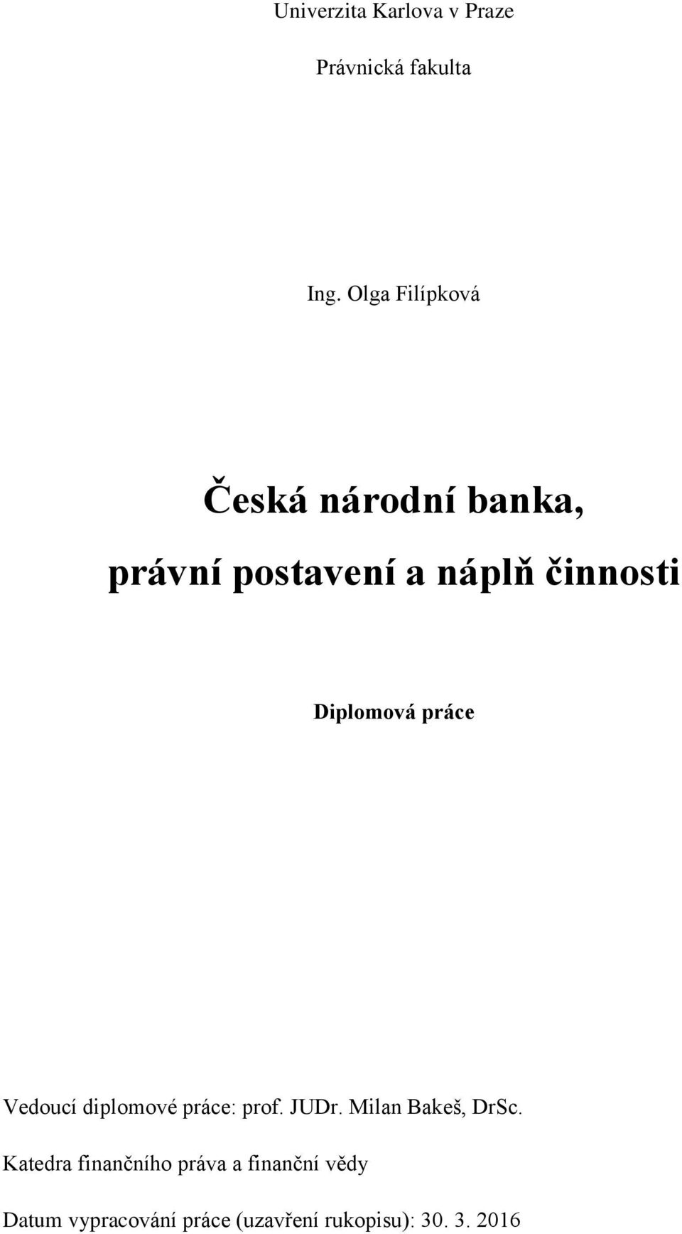 Diplomová práce Vedoucí diplomové práce: prof. JUDr. Milan Bakeš, DrSc.