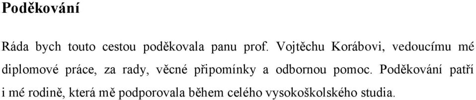 věcné připomínky a odbornou pomoc.