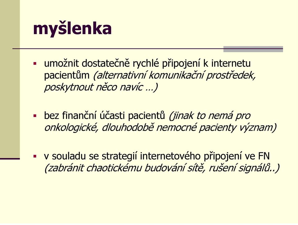 to nemá pro onkologické, dlouhodobě nemocné pacienty význam) v souladu se strategií