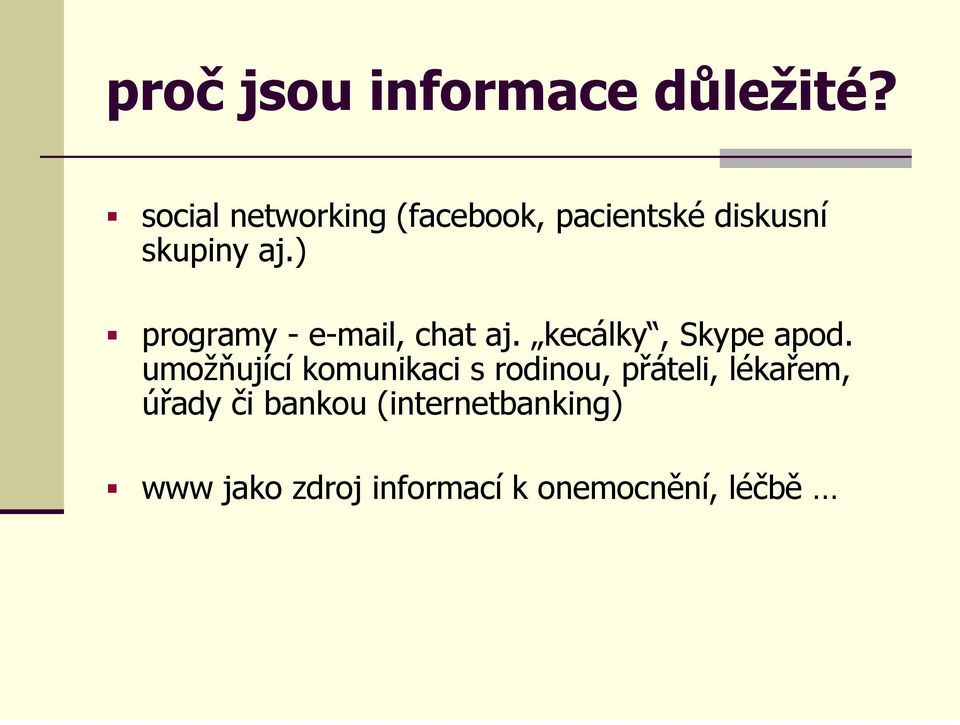 ) programy - e-mail, chat aj. kecálky, Skype apod.