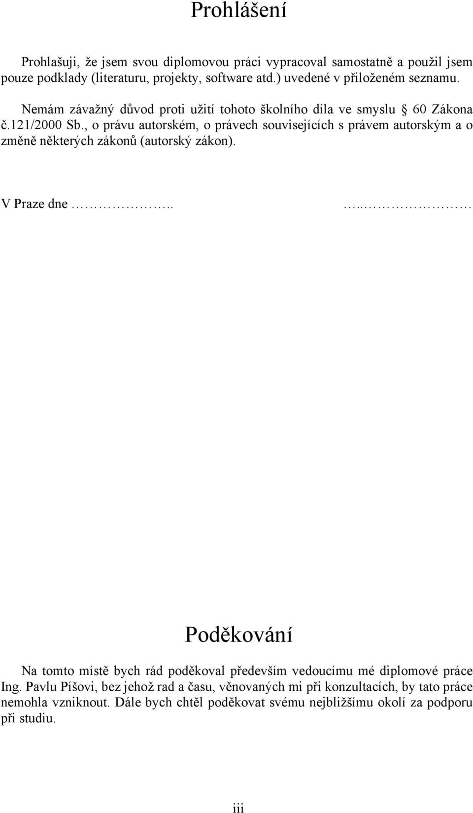 , o právu autorském, o právech souvisejících s právem autorským a o změně některých zákonů (autorský zákon). V Praze dne.