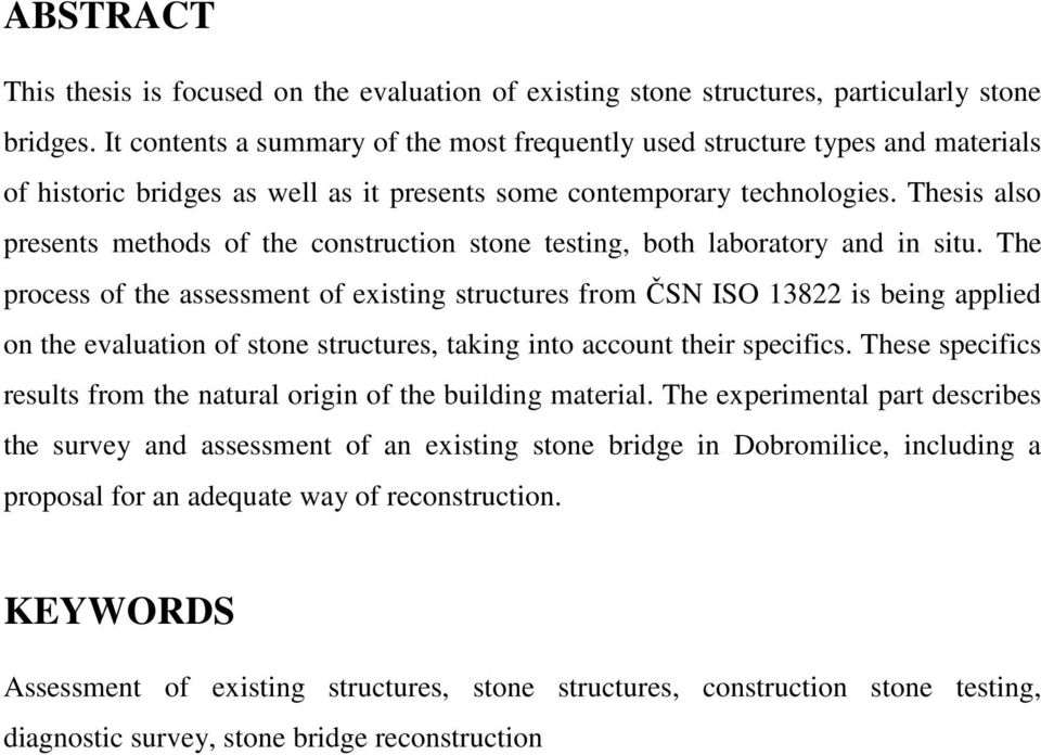 Thesis also presents methods of the construction stone testing, both laboratory and in situ.