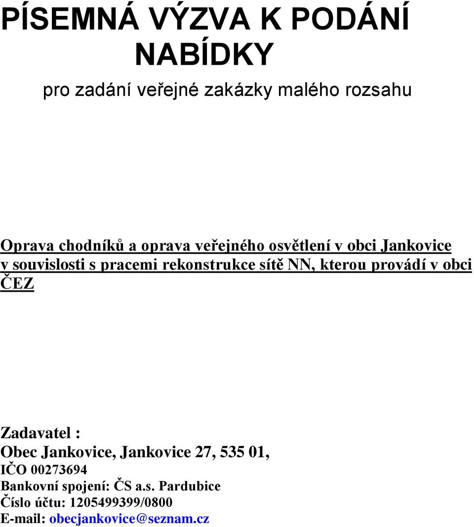 kterou provádí v obci ČEZ Zadavatel : Obec Jankovice, Jankovice 27, 535 01, IČO 00273694