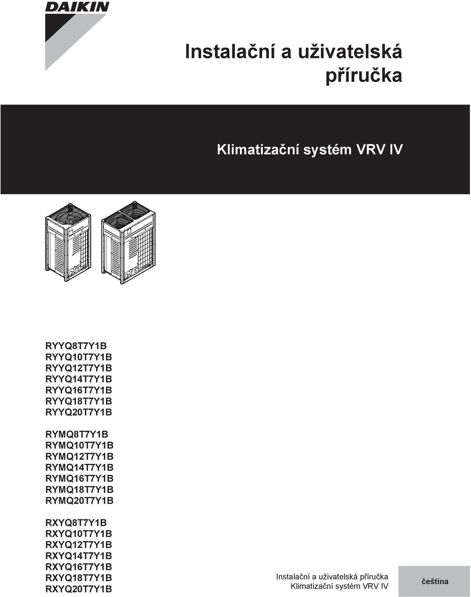 RYMQ14T7Y1B RYMQ16T7Y1B RYMQ18T7Y1B RYMQ20T7Y1B RXYQ8T7Y1B RXYQ10T7Y1B RXYQ12T7Y1B