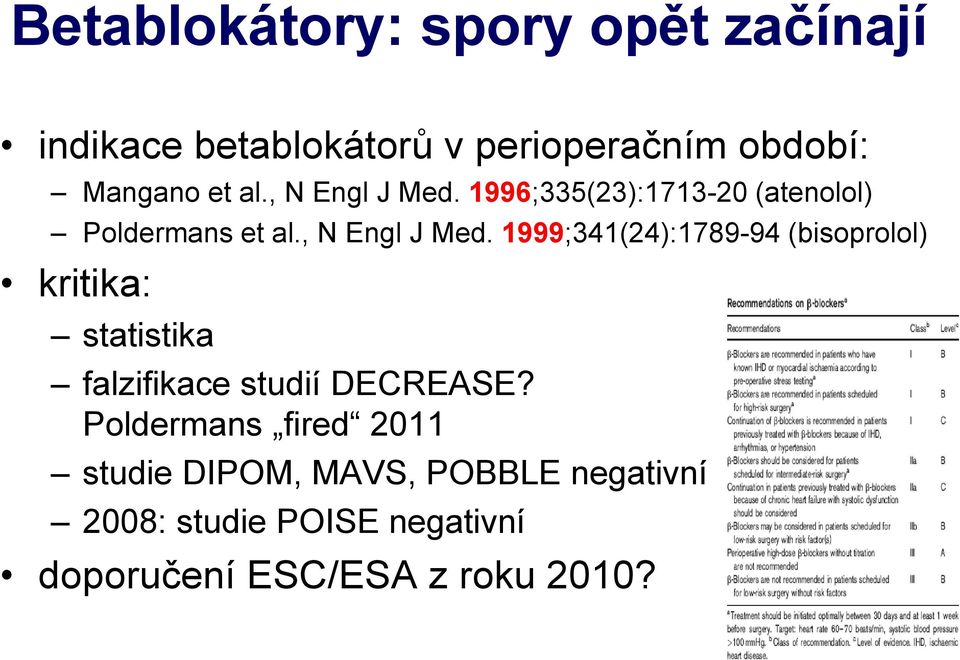 1996;335(23):1713-20 (atenolol) Poldermans et  1999;341(24):1789-94 (bisoprolol) kritika: