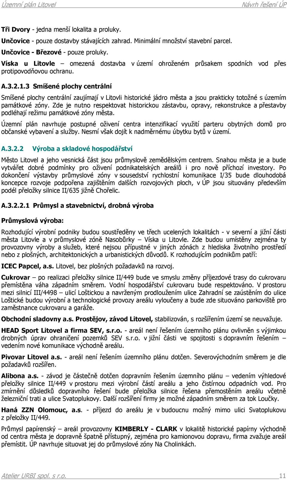 3 Smíšené plochy centrální Smíšené plochy centrální zaujímají v Litovli historické jádro města a jsou prakticky totožné s územím památkové zóny.