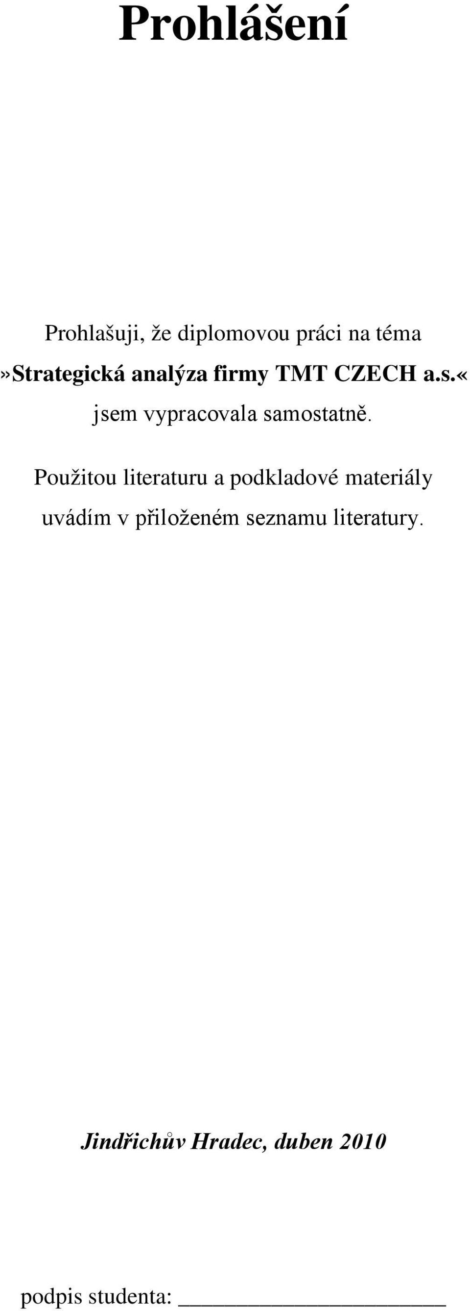 Použitou literaturu a podkladové materiály uvádím v přiloženém