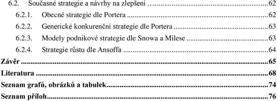 .. 63 6.2.3. Modely podnikové strategie dle Snowa a Milese... 63 6.2.4.