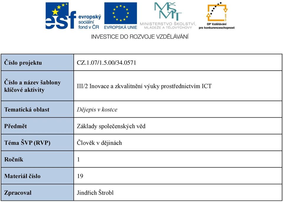 zkvalitnění výuky prostřednictvím ICT Tematická oblast Předmět Téma