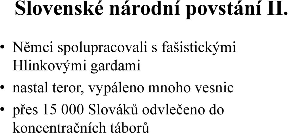 Hlinkovými gardami nastal teror, vypáleno