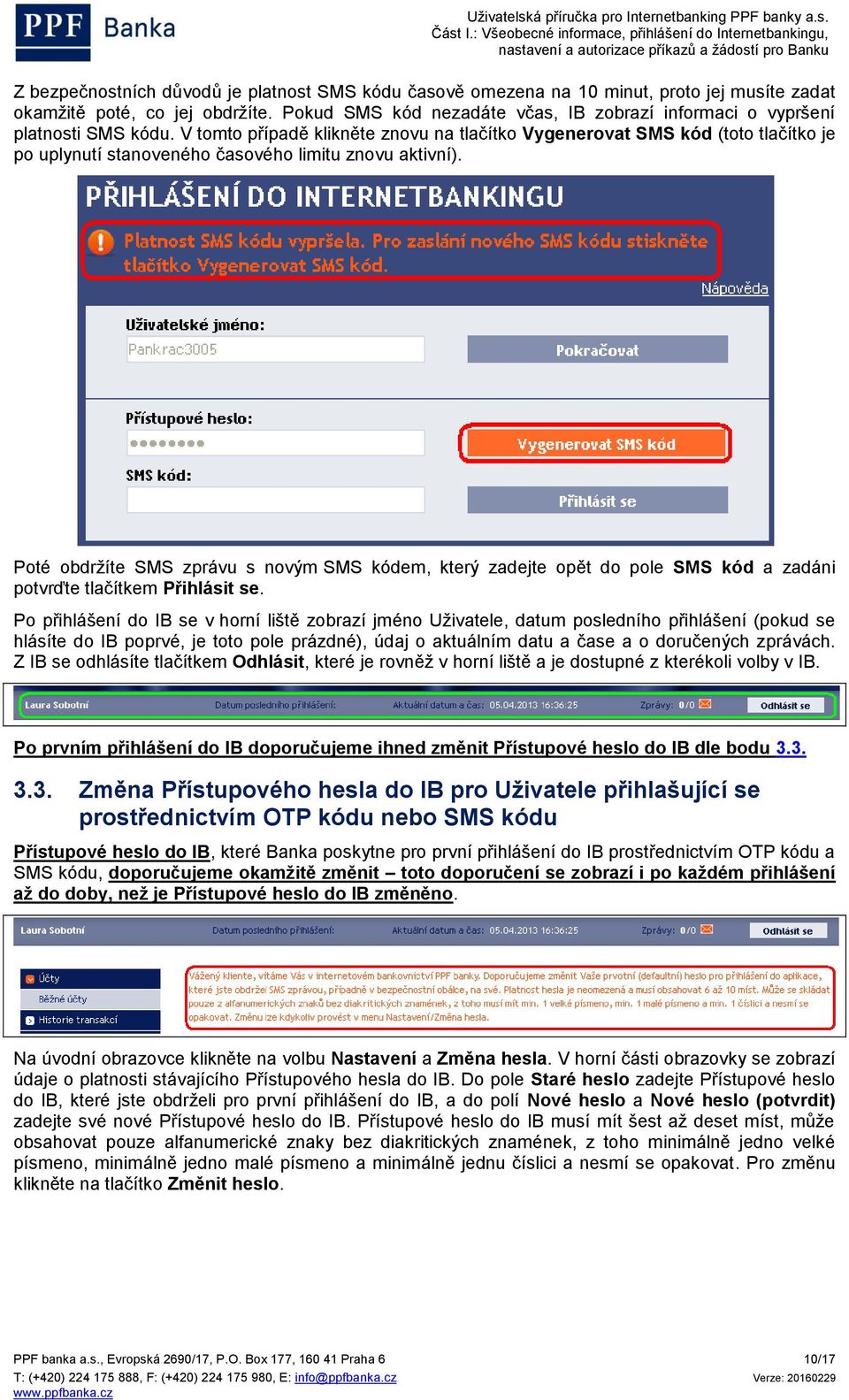 V tomto případě klikněte znovu na tlačítko Vygenerovat SMS kód (toto tlačítko je po uplynutí stanoveného časového limitu znovu aktivní).