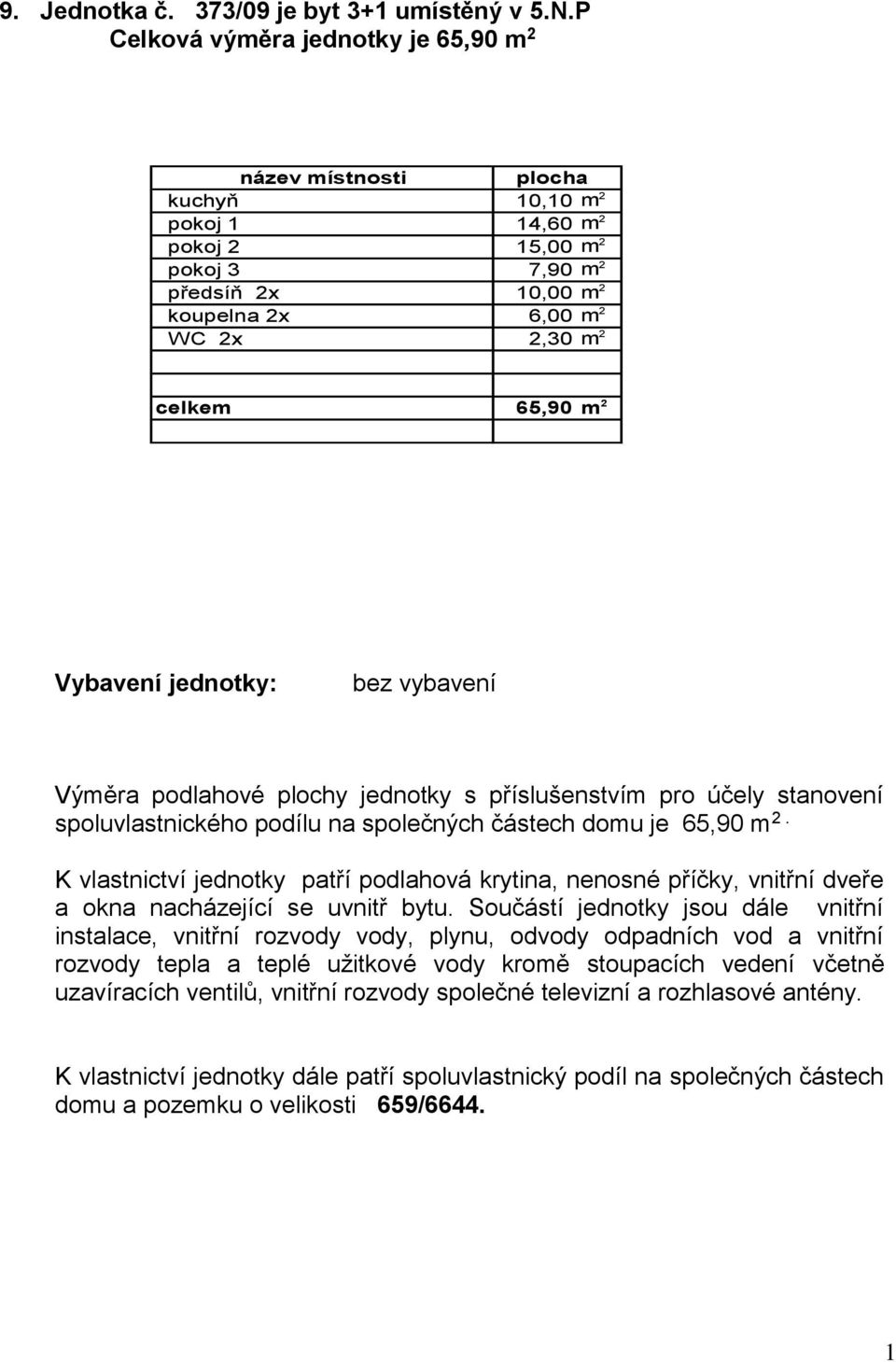 m 2 pokoj 3 7,90 m 2 předsíň 2x 0,00 m 2 koupelna 2x 6,00 m 2 WC 2x 2,30 m 2