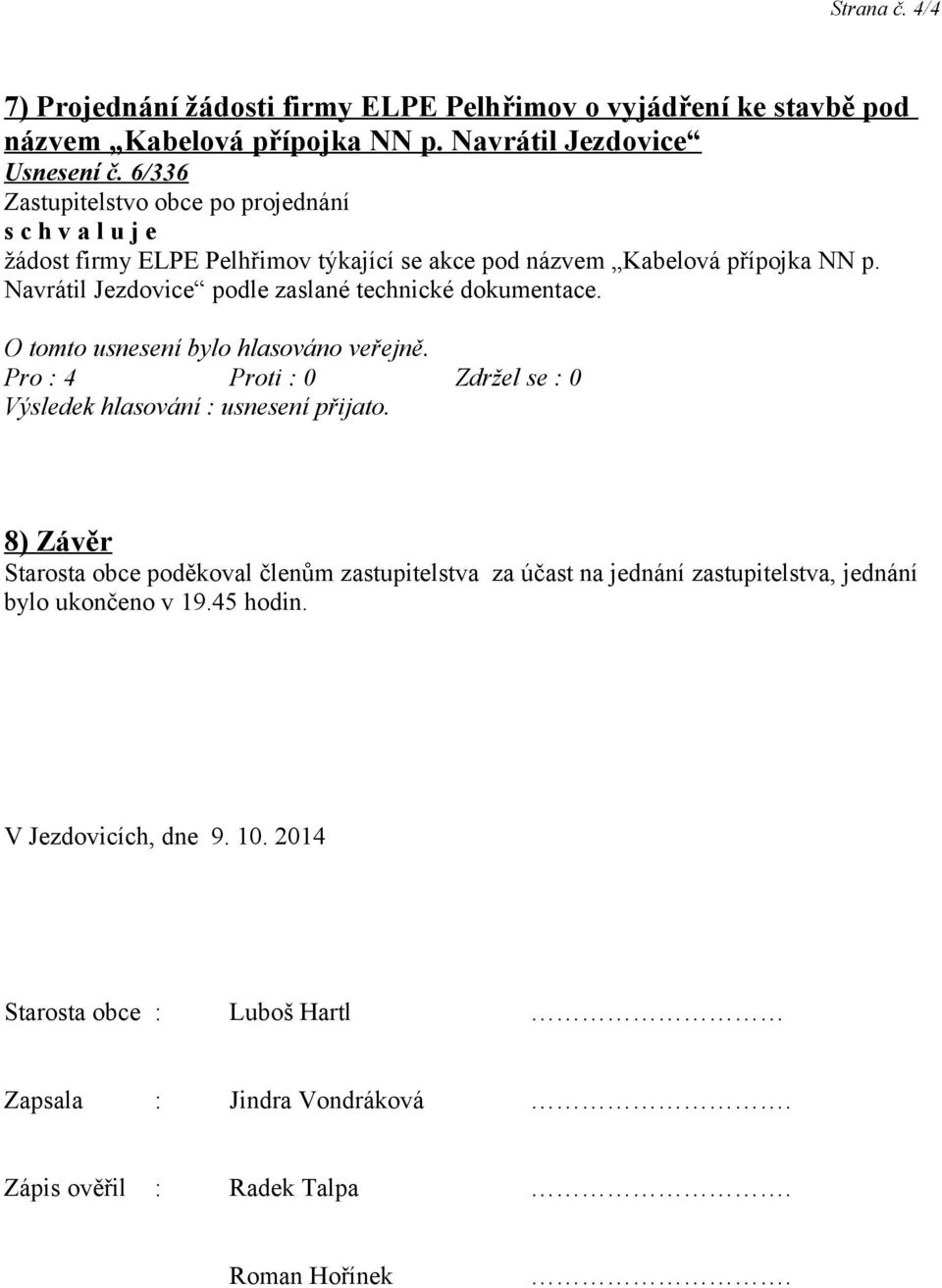 Navrátil Jezdovice podle zaslané technické dokumentace.