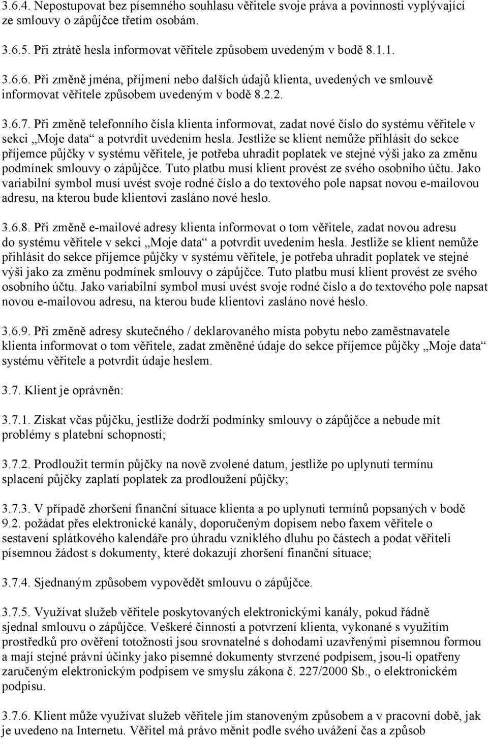 Při změně telefonního čísla klienta informovat, zadat nové číslo do systému věřitele v sekci Moje data a potvrdit uvedením hesla.